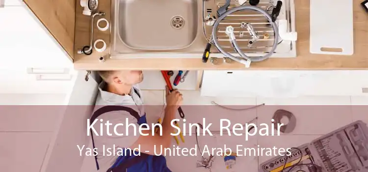 Kitchen Sink Repair Yas Island - United Arab Emirates
