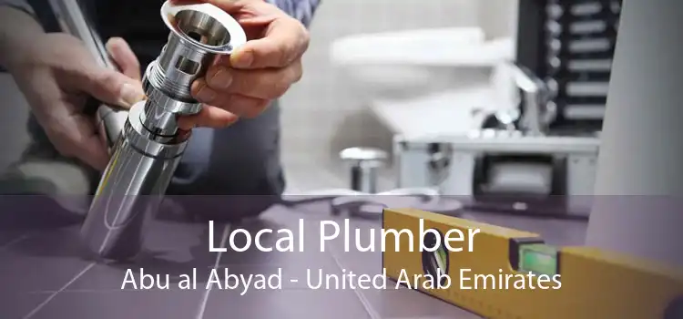 Local Plumber Abu al Abyad - United Arab Emirates