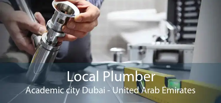 Local Plumber Academic city Dubai - United Arab Emirates