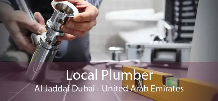 Local Plumber Al Jaddaf Dubai - United Arab Emirates