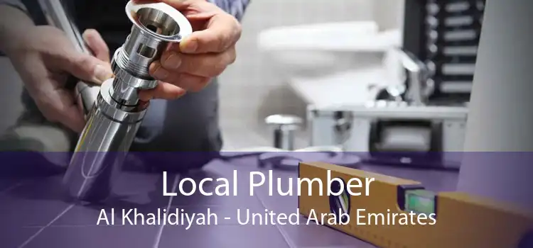 Local Plumber Al Khalidiyah - United Arab Emirates