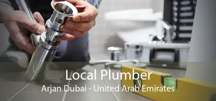 Local Plumber Arjan Dubai - United Arab Emirates