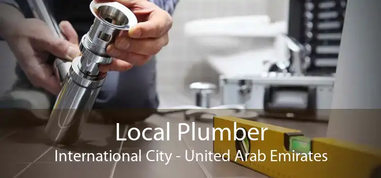 Local Plumber International City - United Arab Emirates