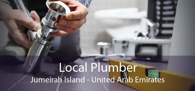 Local Plumber Jumeirah Island - United Arab Emirates