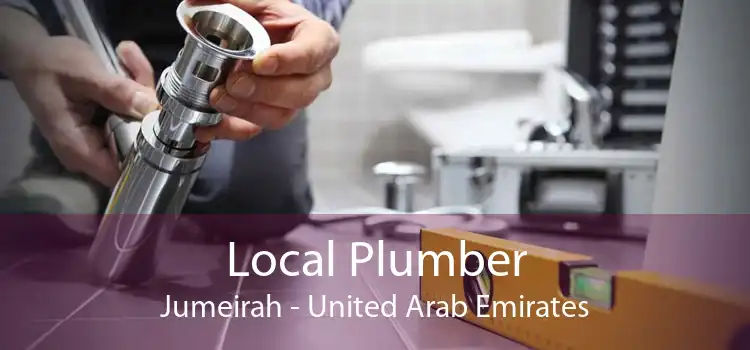 Local Plumber Jumeirah - United Arab Emirates