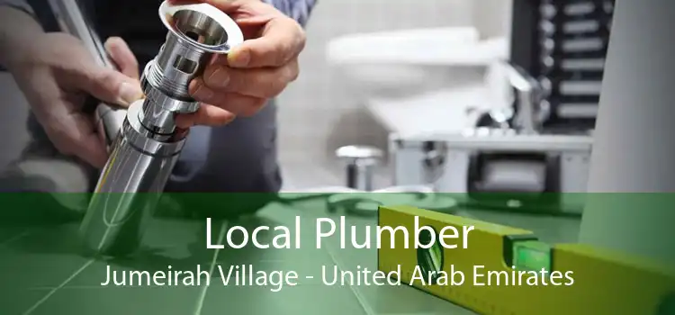 Local Plumber Jumeirah Village - United Arab Emirates