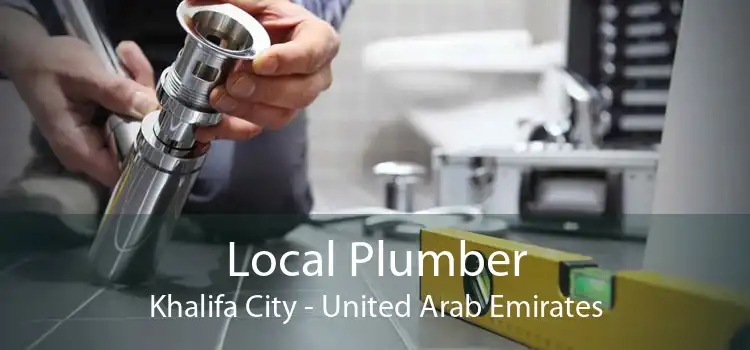 Local Plumber Khalifa City - United Arab Emirates