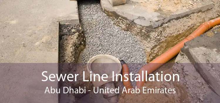 Sewer Line Installation Abu Dhabi - United Arab Emirates