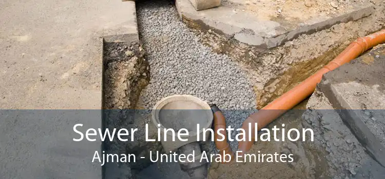 Sewer Line Installation Ajman - United Arab Emirates