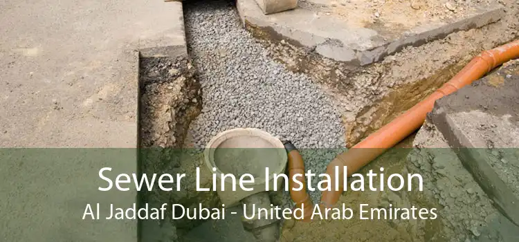 Sewer Line Installation Al Jaddaf Dubai - United Arab Emirates