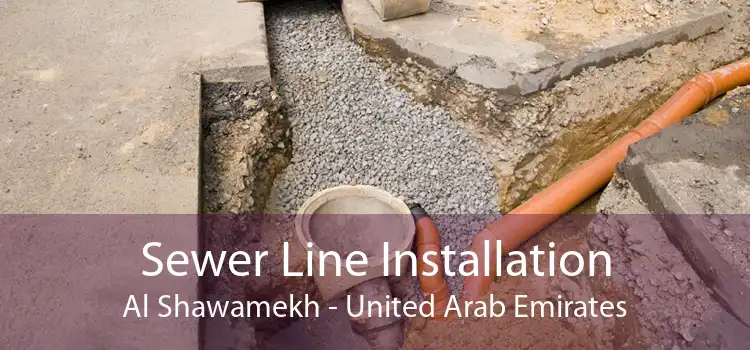 Sewer Line Installation Al Shawamekh - United Arab Emirates
