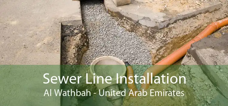 Sewer Line Installation Al Wathbah - United Arab Emirates