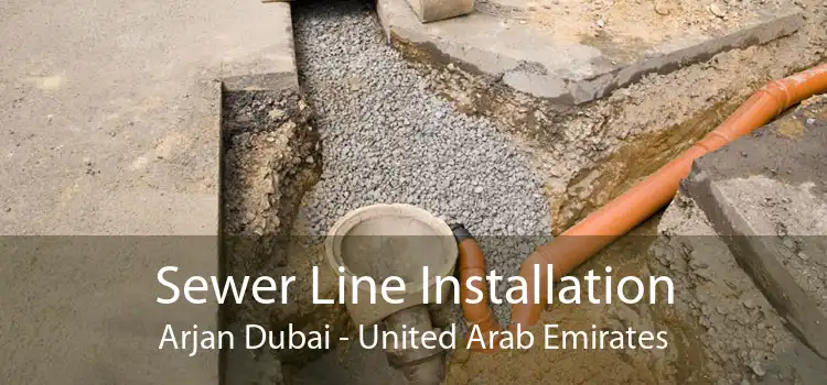 Sewer Line Installation Arjan Dubai - United Arab Emirates