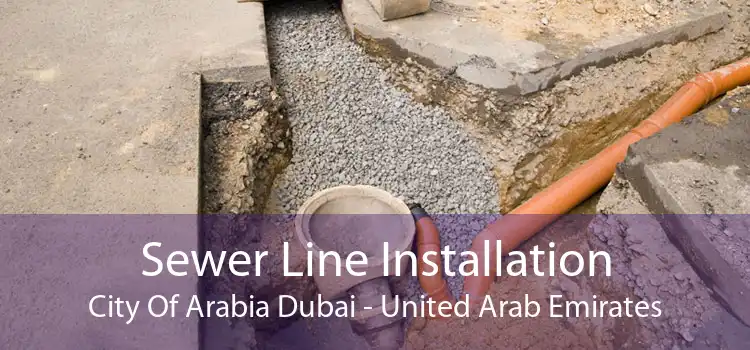 Sewer Line Installation City Of Arabia Dubai - United Arab Emirates