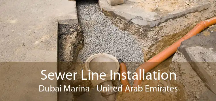 Sewer Line Installation Dubai Marina - United Arab Emirates