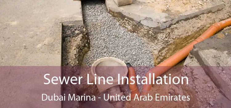 Sewer Line Installation Dubai Marina - United Arab Emirates