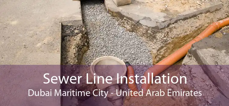 Sewer Line Installation Dubai Maritime City - United Arab Emirates