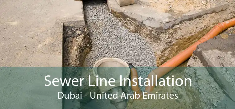 Sewer Line Installation Dubai - United Arab Emirates