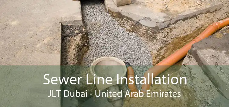 Sewer Line Installation JLT Dubai - United Arab Emirates