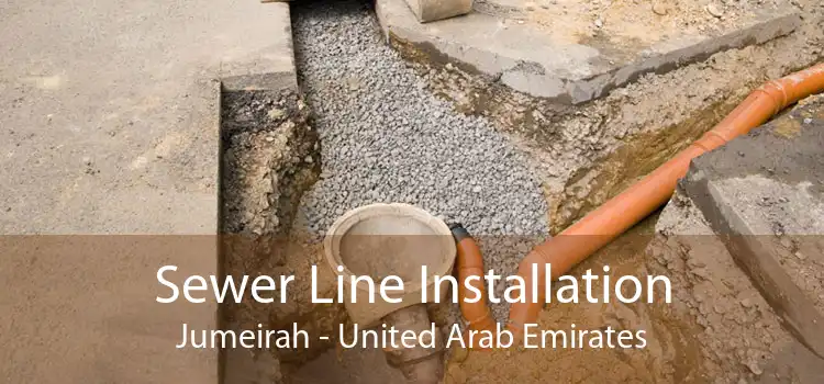 Sewer Line Installation Jumeirah - United Arab Emirates