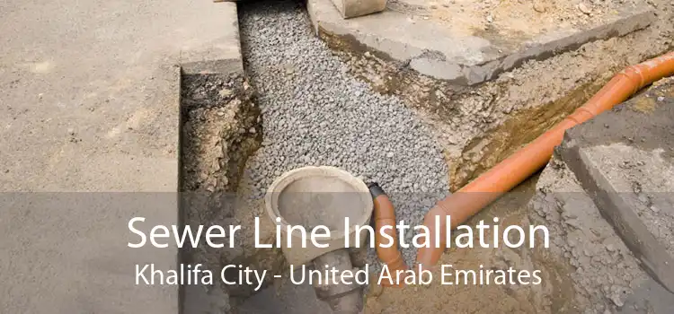 Sewer Line Installation Khalifa City - United Arab Emirates