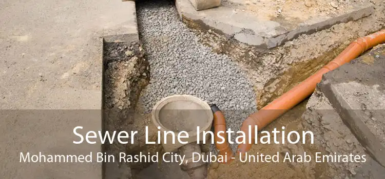 Sewer Line Installation Mohammed Bin Rashid City, Dubai - United Arab Emirates