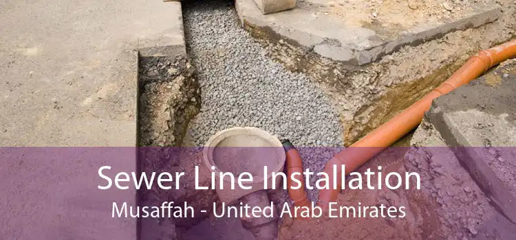 Sewer Line Installation Musaffah - United Arab Emirates