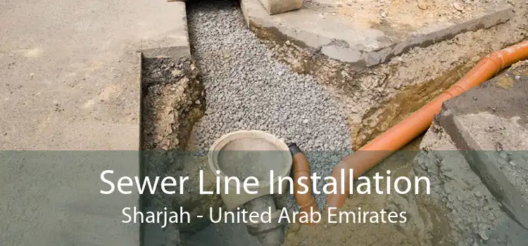 Sewer Line Installation Sharjah - United Arab Emirates