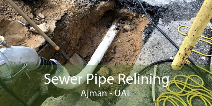 Sewer Pipe Relining Ajman - UAE