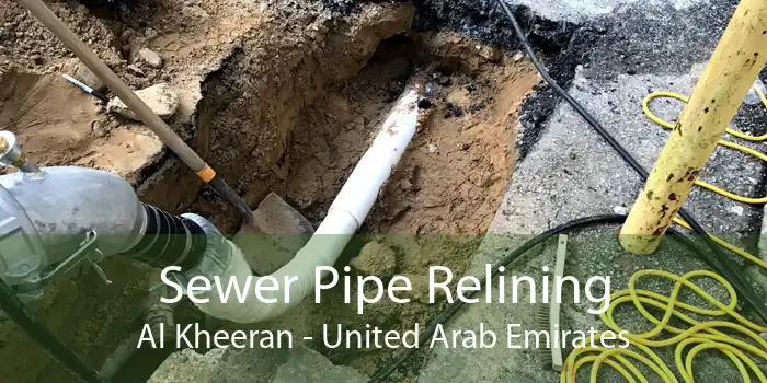Sewer Pipe Relining Al Kheeran - United Arab Emirates