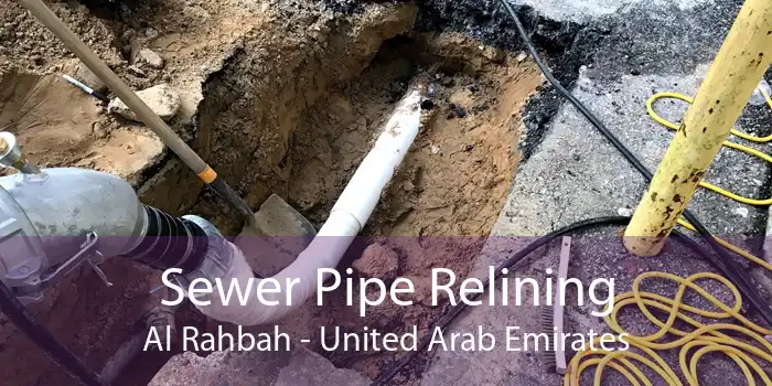Sewer Pipe Relining Al Rahbah - United Arab Emirates