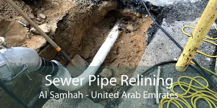 Sewer Pipe Relining Al Samhah - United Arab Emirates