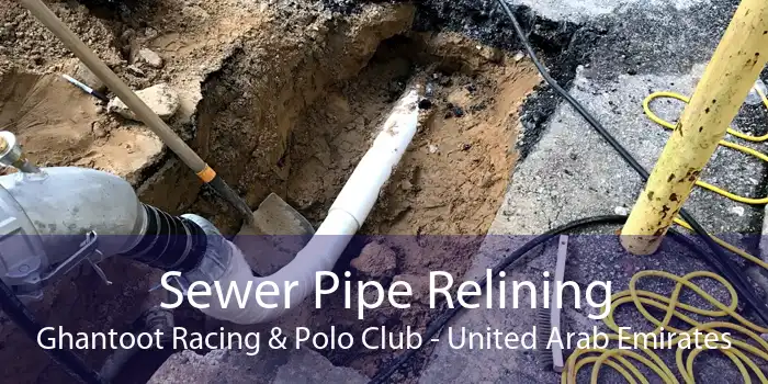 Sewer Pipe Relining Ghantoot Racing & Polo Club - United Arab Emirates