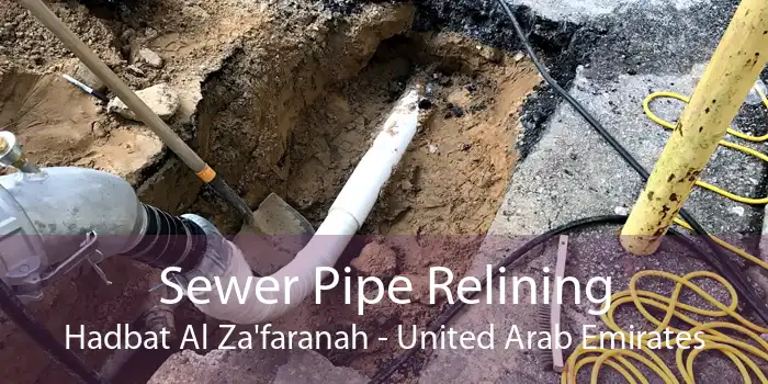 Sewer Pipe Relining Hadbat Al Za'faranah - United Arab Emirates