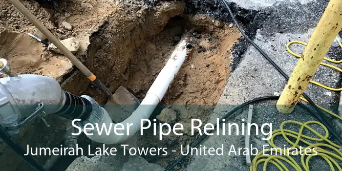 Sewer Pipe Relining Jumeirah Lake Towers - United Arab Emirates