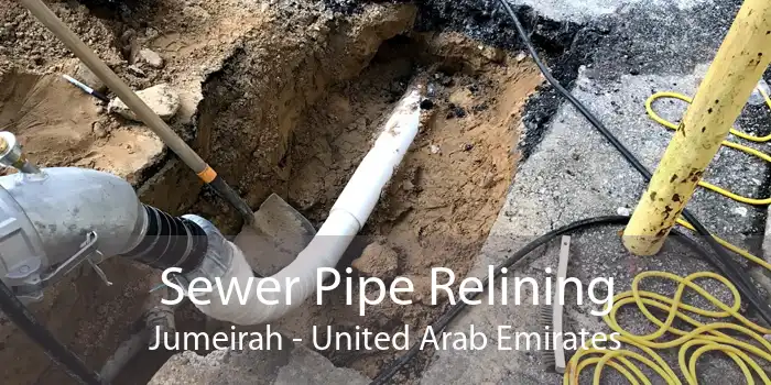 Sewer Pipe Relining Jumeirah - United Arab Emirates