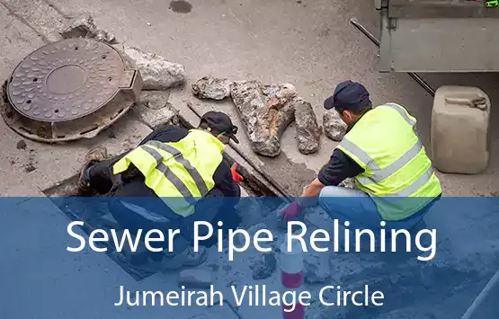  Sewer Pipe Relining Jumeirah Village Circle