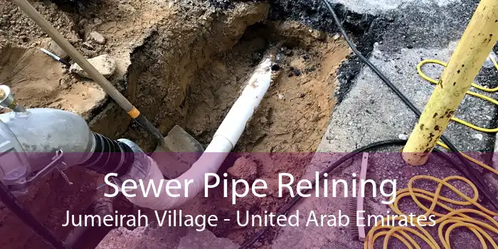 Sewer Pipe Relining Jumeirah Village - United Arab Emirates