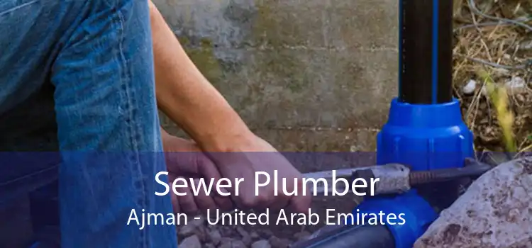 Sewer Plumber Ajman - United Arab Emirates