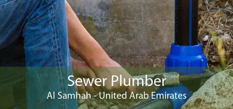Sewer Plumber Al Samhah - United Arab Emirates