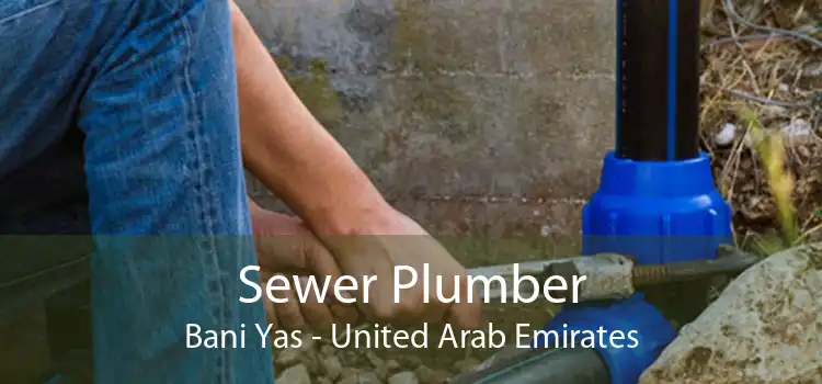 Sewer Plumber Bani Yas - United Arab Emirates