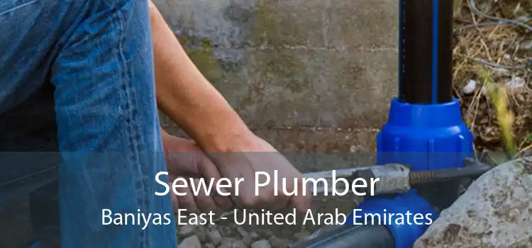 Sewer Plumber Baniyas East - United Arab Emirates
