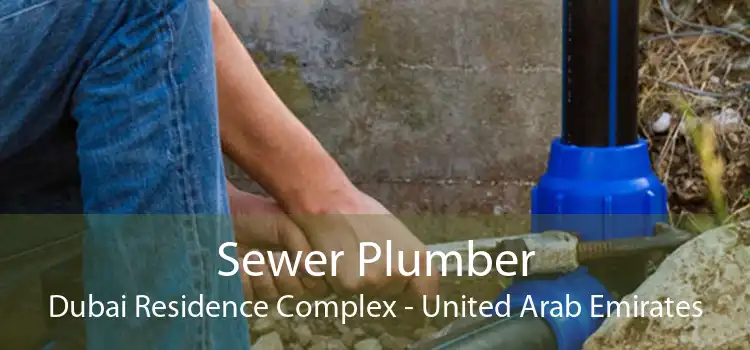 Sewer Plumber Dubai Residence Complex - United Arab Emirates