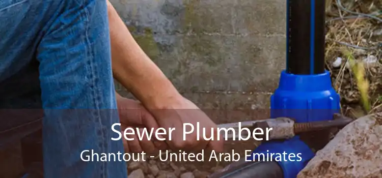 Sewer Plumber Ghantout - United Arab Emirates