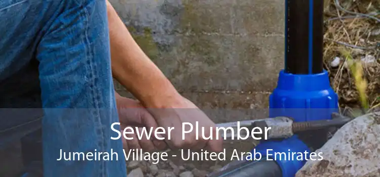 Sewer Plumber Jumeirah Village - United Arab Emirates