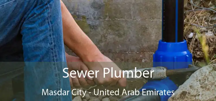 Sewer Plumber Masdar City - United Arab Emirates