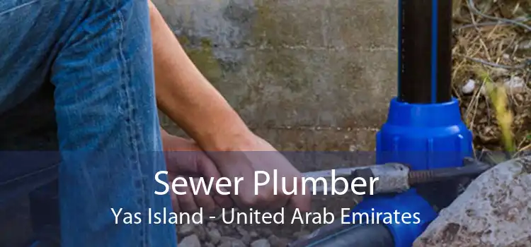Sewer Plumber Yas Island - United Arab Emirates