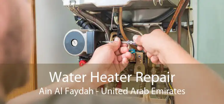 Water Heater Repair Ain Al Faydah - United Arab Emirates