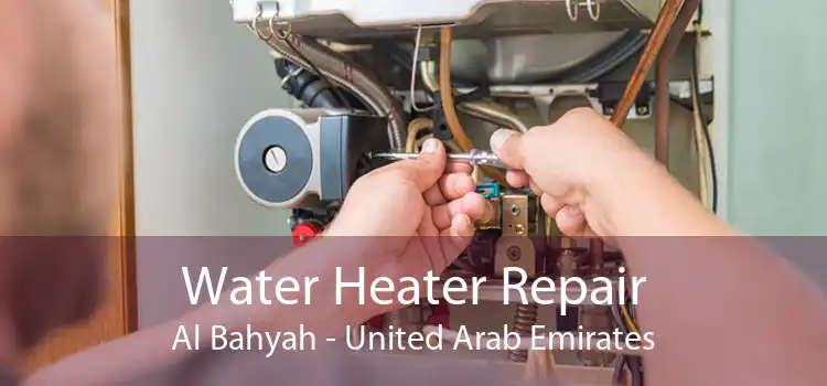Water Heater Repair Al Bahyah - United Arab Emirates