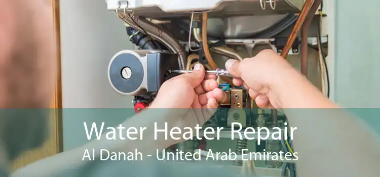 Water Heater Repair Al Danah - United Arab Emirates
